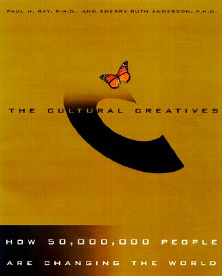 The Cultural Creatives, by Paul H. Ray and Sherry Ruth Anderson