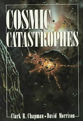 Cosmic Catastrophes, by Clark R. Chapman and David Morrison