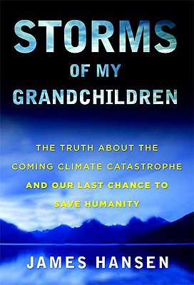 Storms of My Grandchildren, by James Hansen