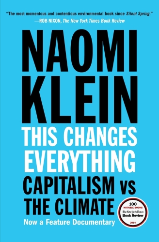 This Changes Everything, by Naomi Klein