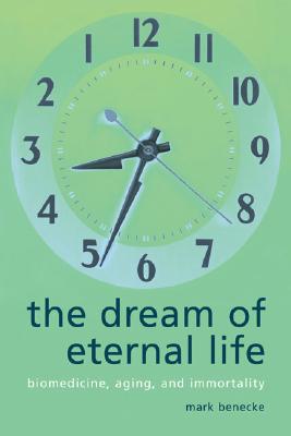 The Dream of Eternal Life, by Mark Benecke