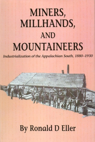 Miners, Millhands, and Mountaineers, by Ronald D. Eller