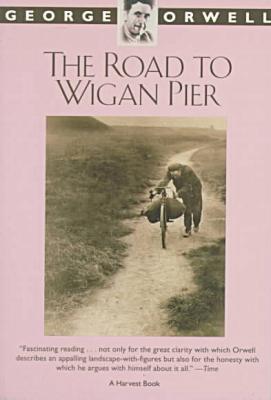 The Road to Wigan Pier, by George Orwell