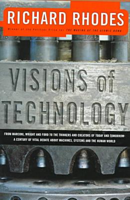 Visions of Technology, by Richard Rhodes