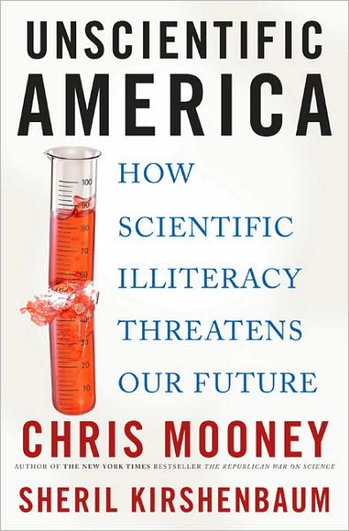 Unscientific America, by Mooney & Kirshenbaum