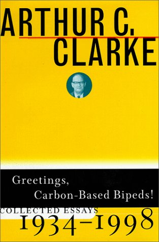 Greetings, Carbon-Based Bipeds!, by Arthur C. Clarke