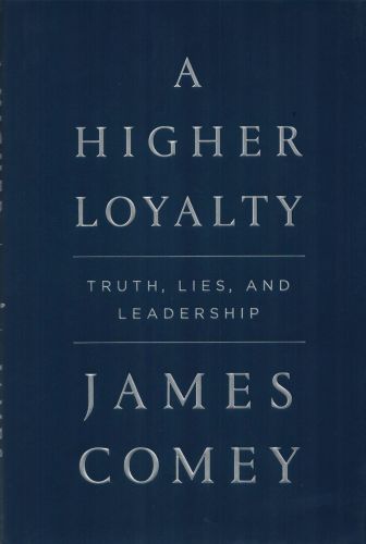 A Higher Loyalty, by James Comey