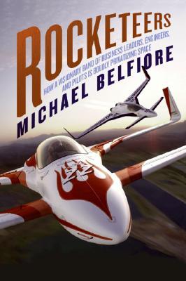 Rocketeers, by Michael Belfiore