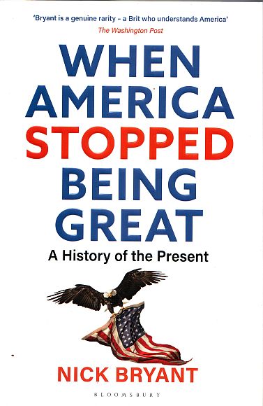 When America Stopped Being Great, by Nick Bryant