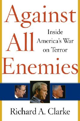 Against All Enemies, by Richard A. Clarke