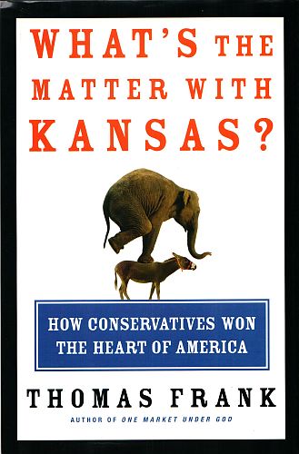 What's the Matter with Kansas?, by Thomas Frank