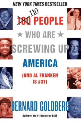 100 People Who Are Screwing Up America, by Bernard Goldberg