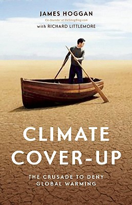 Climate Cover-Up, by James Hoggan