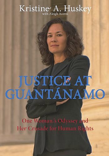 Justice at Guantánamo, by Kristine A. Huskey