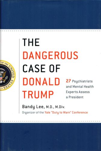 The Dangerous Case of Donald Trump, edited by Dr. Bandy X. Lee