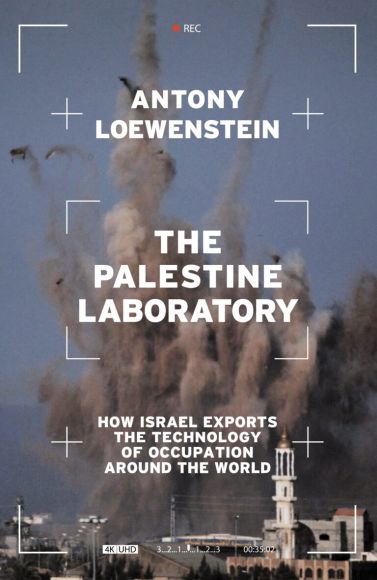 The Palestine Laboratory, by Antony Loewenstein