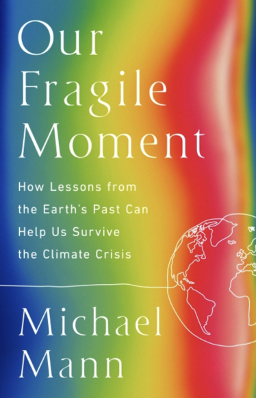 Our Fragile Moment, by Michael E. Mann