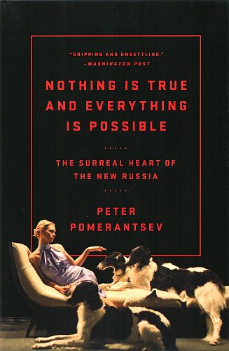 Nothing Is True and Everything Is Possible, by Peter Pomerantsev