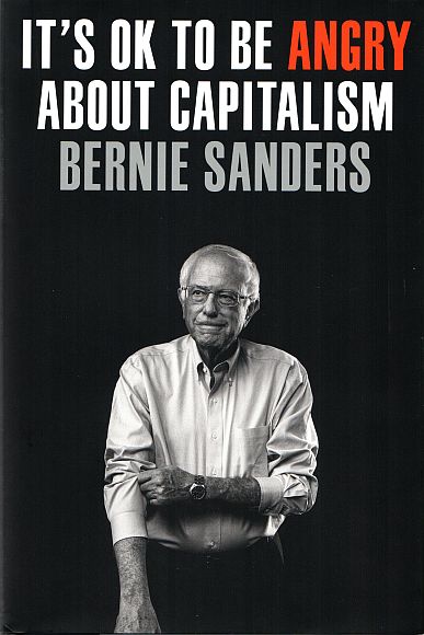 It's OK To Be Angry About Capitalism, by Bernie Sanders