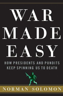 War Made Easy, by Norman Solomon