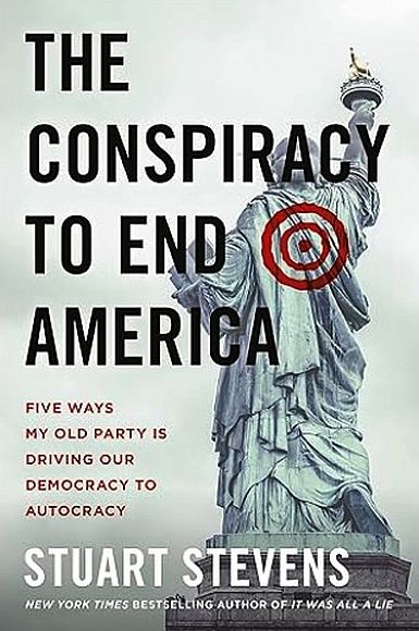 The Conspiracy To End America, by Stuart Stevens