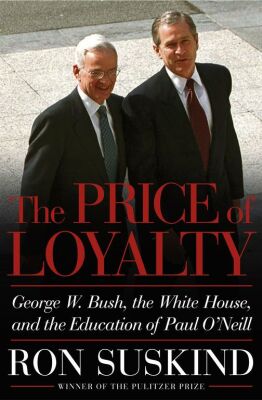 The Price of Loyalty, by Ron Suskind