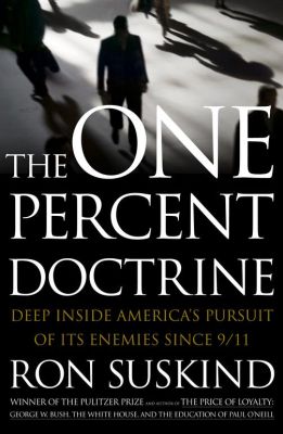 The One Percent Doctrine, by Ron Suskind