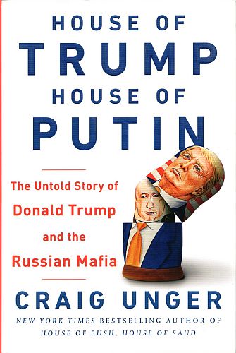 House of Trump, House of Putin, by Craig Unger