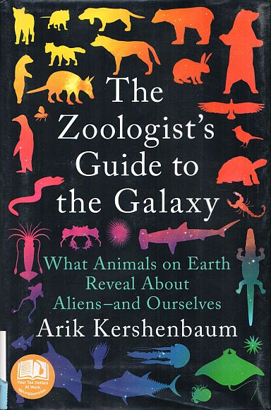 The Zoologist's Guide To the Galaxy, by Arik Kershenbaum