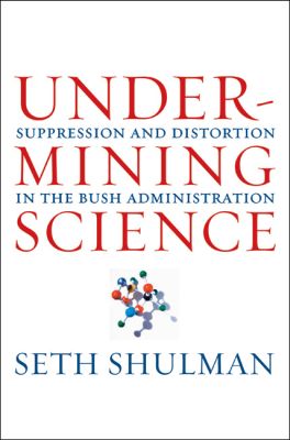 Undermining Science, by Seth Shulman