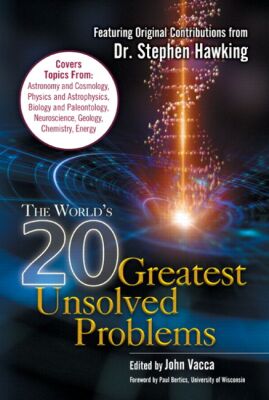 The World's 20 Greatest Unsolved Problems, edited by John Vacca