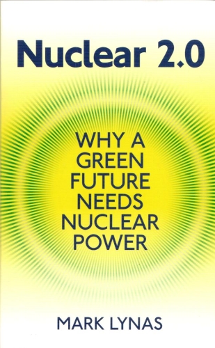 Nuclear 2.0, by Mark Lynas