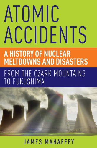 Atomic Accidents, by James Mahaffey