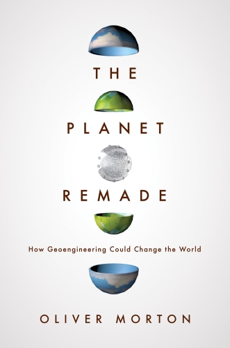 The Planet Remade, by Oliver Morton